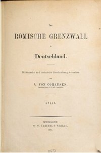 cover of the book Der römische Grenzwall in Deutschland ; militärische und technische Beschreibung desselben / Atlas