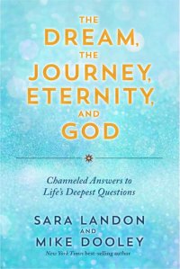 cover of the book The Dream, the Journey, Eternity, and God