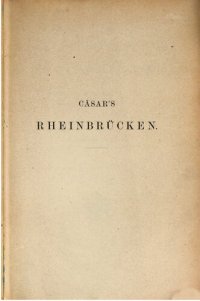 cover of the book Cäsar's Rheinbrücken ; philologisch, militärisch und technisch untersucht