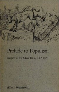 cover of the book Prelude to Populism - Origins of Silver Issue, 1867–1878