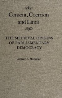 cover of the book Consent, Coercion and Limit: The Medieval Origins of Parliamentary Democracy