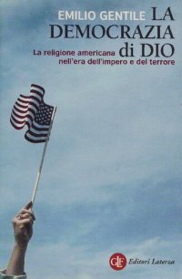 cover of the book La democrazia di Dio. La religione americana nell'era dell'impero e del terrore