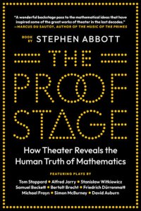 cover of the book The Proof Stage: How Theater Reveals the Human Truth of Mathematics