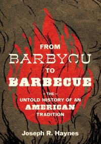 cover of the book From Barbycu to Barbecue: The Untold History of an American Tradition