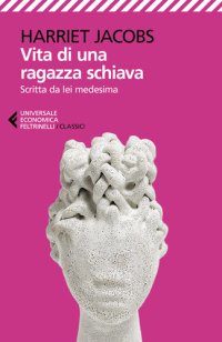 cover of the book Vita di una ragazza schiava. Scritta da lei medesima