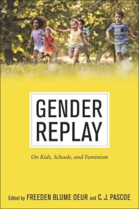 cover of the book Gender Replay: On Kids, Schools, and Feminism