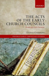 cover of the book The Acts of Early Church Councils Acts: Production and Character