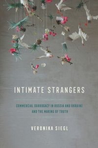 cover of the book Intimate Strangers: Commercial Surrogacy in Russia and Ukraine and the Making of Truth