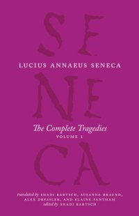 cover of the book Seneca: The Complete Tragedies, Volume 1 (Medea, The Phoenician Women, Phaedra, The Trojan Women, Octavia)