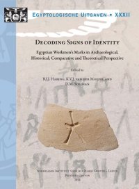 cover of the book Decoding Signs of Identity. Egyptian Workmen's Marks in Archaeological, Historical, Comparative and Theoretical Perspective. Proceedings of a Conference in Leiden, 13-15 December 2013