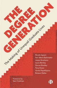 cover of the book The Degree Generation: The Making of Unequal Graduate Lives