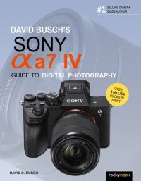 cover of the book David Busch's Sony Alpha a7 IV Guide to Digital Photography