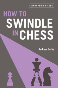 cover of the book How to Swindle in Chess: snatch victory from a losing position