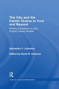 cover of the book The City and the Parish: Drama in York and Beyond: Shifting Paradigms in Early English Drama Studies