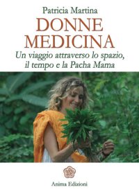 cover of the book Donne medicina. Un viaggio attraverso lo spazio, il tempo e la Pacha Mama