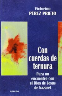 cover of the book Con cuerdas de ternura: para un encuentro con el Dios de Jesús de Nazaret