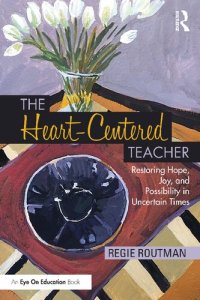 cover of the book The Heart-Centered Teacher: Restoring Hope, Joy, and Possibility in Uncertain Times