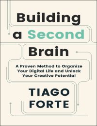 cover of the book Building a Second Brain: A Proven Method to Organize Your Digital Life and Unlock Your Creative Potential