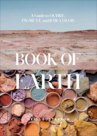 cover of the book Book of Earth - A Guide to OCHRE, PIGMENT and RAW COLOR