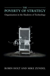 cover of the book The Poverty of Strategy: Organization in the Shadows of Technology