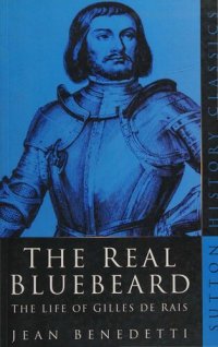 cover of the book The Real Bluebeard: The Life of Gilles de Rais