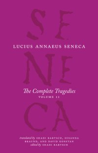 cover of the book Seneca: The Complete Tragedies, Volume 2 (Oedipus, Hercules Mad, Hercules on Oeta, Thyestes, Agamemnon)