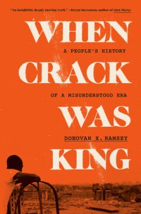 cover of the book When Crack Was King - A People's History of a Misunderstood Era