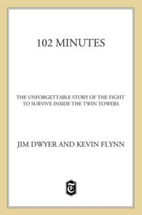 cover of the book 102 Minutes: The Unforgettable Story of the Fight to Survive Inside the Twin Towers