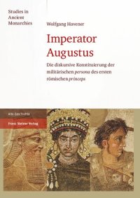 cover of the book Imperator Augustus: Die diskursive Konstituierung der militarischen "persona" des ersten romischen "princeps"