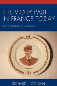 cover of the book The Vichy Past in France Today: Corruptions of Memory