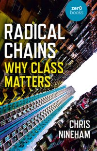 cover of the book Radical Chains: Why Class Matters