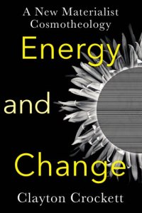 cover of the book Energy and Change: A New Materialist Cosmotheology