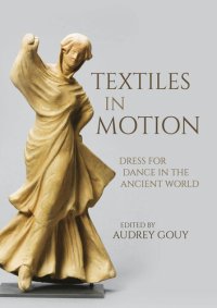 cover of the book Textiles in Motion: Dress for Dance in the Ancient World