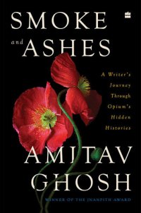 cover of the book Smoke and Ashes: A Writer's Journey Through Opium's Hidden Histories