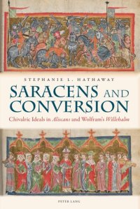 cover of the book Saracens and Conversion: Chivalric Ideals in «Aliscans» and Wolfram’s «Willehalm»