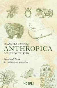 cover of the book Anthropica. Viaggio nell'Italia del cambiamento ambientale