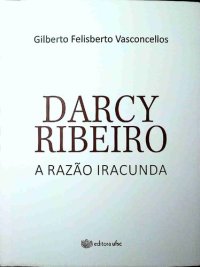 cover of the book Darcy Ribeiro: a razão iracunda