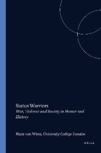 cover of the book Status Warriors: War, Violence and Society in Homer and History