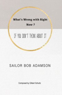 cover of the book What's Wrong with Right Now?: IF YOU DON'T THINK ABOUT IT