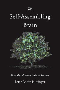 cover of the book The Self-Assembling Brain: How Neural Networks Grow Smarter