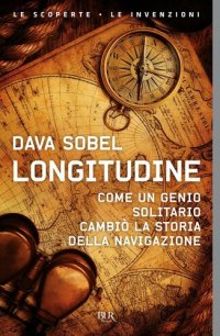 cover of the book Longitudine. Come un genio solitario cambiò la storia della navigazione