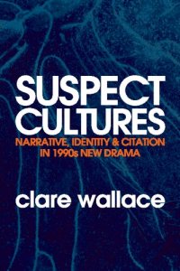 cover of the book Suspect Cultures: Narrative, Identity, and Citation in 1990s New Drama