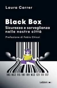 cover of the book Black Box. Sicurezza e sorveglianza nelle nostre città