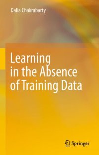 cover of the book Learning in the Absence of Training Data