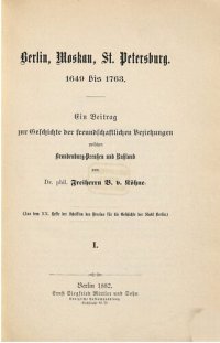 cover of the book Berlin, Moskau, St. Petersburg. 1649 bis 1763 : Ein Beitrag zur Geschichte der freundschaftlichen Beziehungen zwischen Brandenburg-Preußen und Rußland