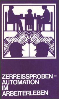 cover of the book Projektgruppe Automation und Qualifikation: Zerreißproben Automation im Arbeiterleben Empirische Untersuchungen, Teil 4