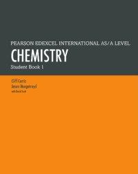 cover of the book (Edexcel International A Level) Cliff Curtis - PEARSON EDEXCEL INTERNATIONAL AS A LEVEL_ CHEMISTRY_ Student Book 1-Pearson Education Limited (2018)