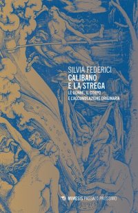 cover of the book Calibano e la strega. Le donne, il corpo e l'accumulazione originaria