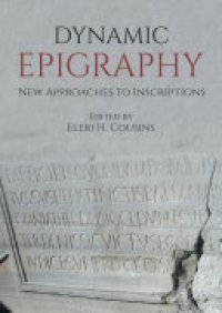 cover of the book Dynamic Epigraphy: New Approaches to Inscriptions