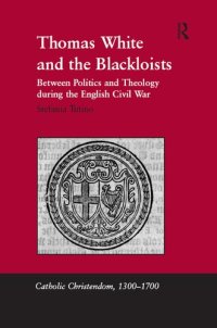 cover of the book Thomas White and the Blackloists: Between Politics and Theology During the English Civil War